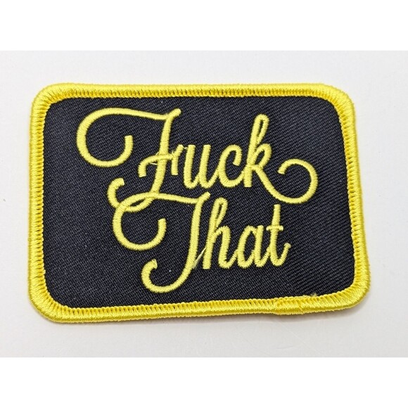 F*ck That Stick Sew On Patch Sarcasm Humor Bad Word Adult F*** Eff - Picture 1 of 3